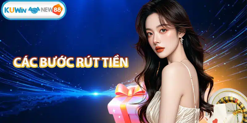 Các bước rút tiền Kuwin được thực hiện chi tiết