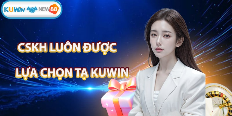 KUWIN luôn được khách hàng lựa chọn