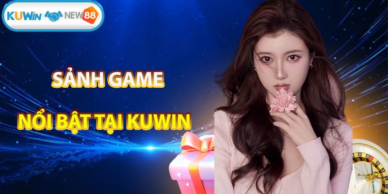Các sảnh game nổi bật